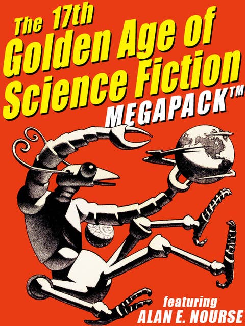 The 17th Golden Age of Science Fiction Megapack: Alan E. Nourse