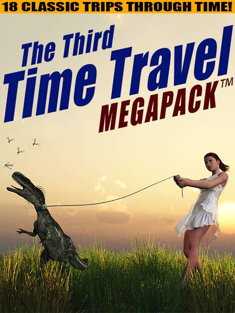 The Third Time Travel MEGAPACK®: 18 Classic Trips Through Time