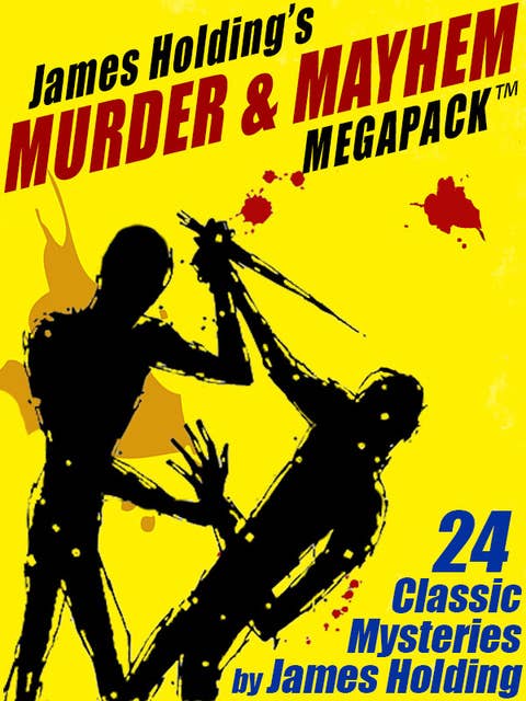 James Holding’s Murder & Mayhem MEGAPACK™: 24 Classic Mystery Stories and a Poem