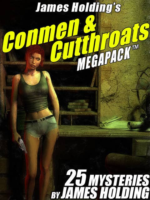 James Holding’s Conmen & Cutthroats MEGAPACK™: 25 Classic Mystery Stories