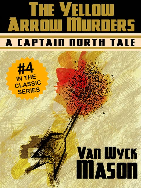Captain Hugh North 04: The Yellow Arrow Murders