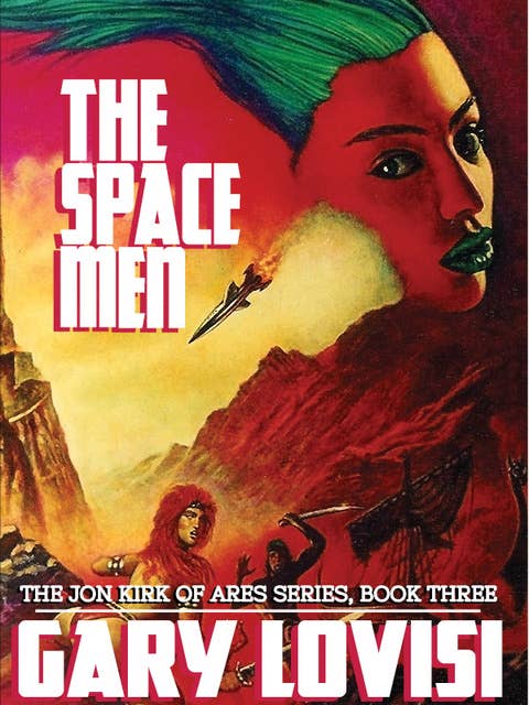 The Space Men: The Jon Kirk of Ares Chronicles (Book 3)