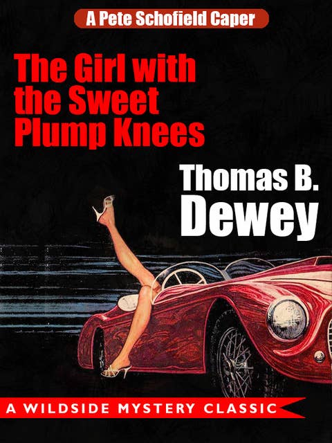 The Girl with the Sweet Plump Knees: A Pete Schofield Caper