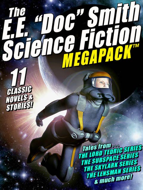 The E. E. "Doc" Smith MEGAPACK®: 11 Classic Novels and Stories
