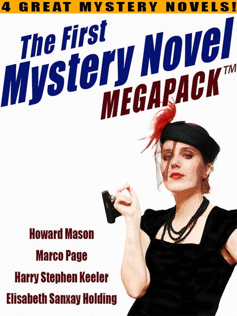 The First Mystery Novel MEGAPACK®: 4 Great Mystery Novels