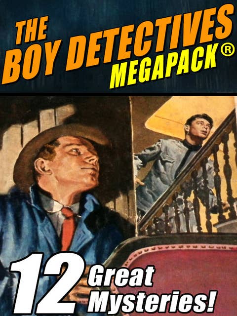 The Boy Detectives MEGAPACK®: 12 Great Mysteries