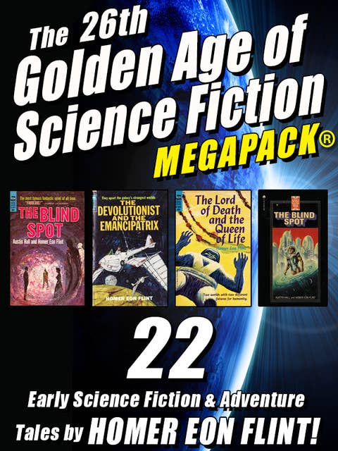 The 26th Golden Age of Science Fiction Megapack: Homer Eon Flint