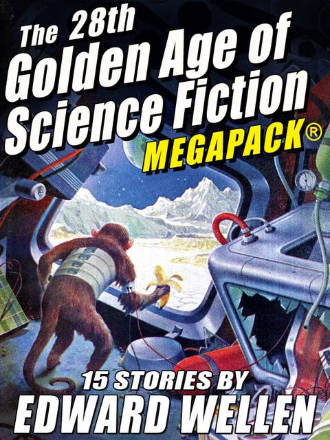 The 28th Golden Age of Science Fiction Megapack: Edward Wellen (Vol. 2)