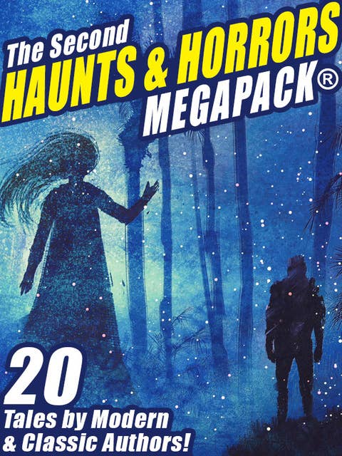 The Second Haunts & Horrors MEGAPACK®: 20 Tales by Modern and Classic Authors