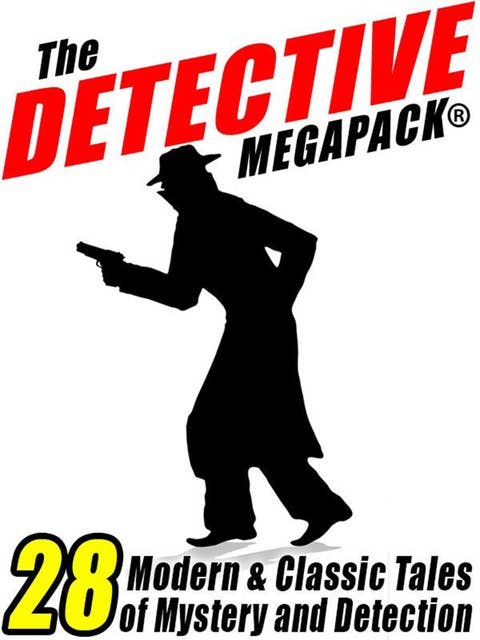 The Detective Megapack®: 28 Tales by Modern and Classic Authors