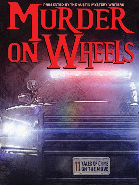 Murder on Wheels: 11 Tales of Crime on the Move