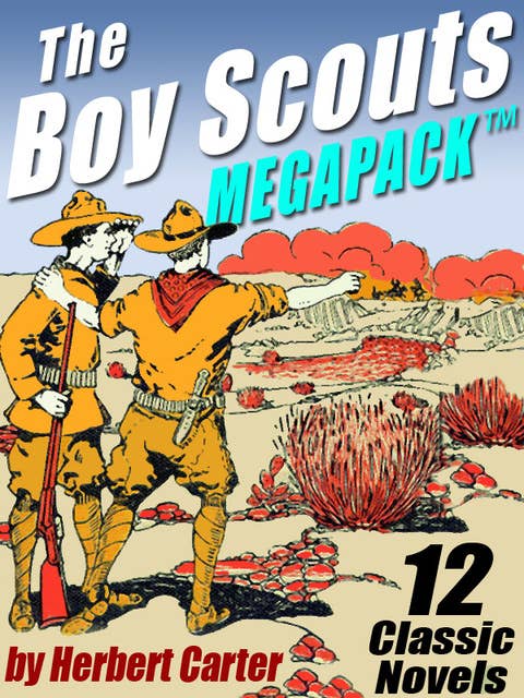 The Boy Scouts MEGAPACK ®: 12 Complete Novels