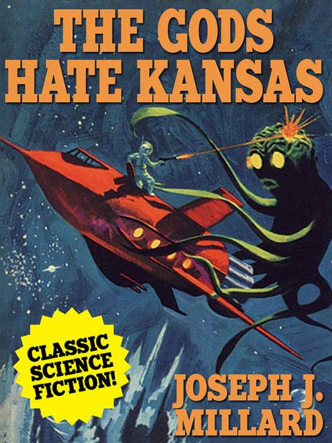 The Gods Hate Kansas: A Classic Science Fiction Novel