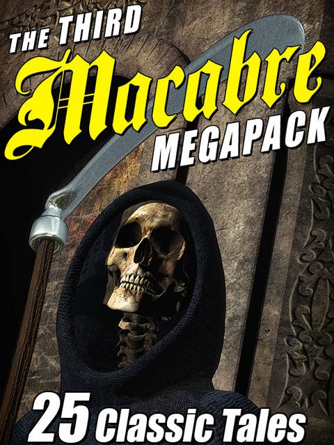 The Third Macabre MEGAPACK®: 25 Classic Tales of Horror