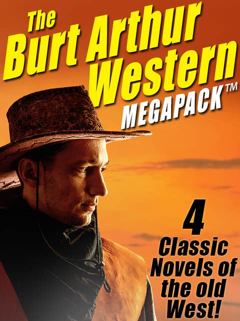 The Burt Arthur Western MEGAPACK®: 4 Classic Novels of the Old West