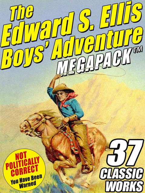The Edward S. Ellis MEGAPACK®: 37 Classic Tales