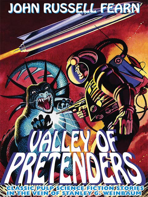 Valley of Pretenders: Classic Pulp Science Fiction Stories in the Vein of Stanley G. Weinbaum