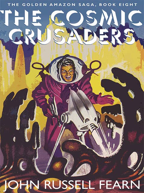 The Cosmic Crusaders: The Golden Amazon Saga (Book Eight)
