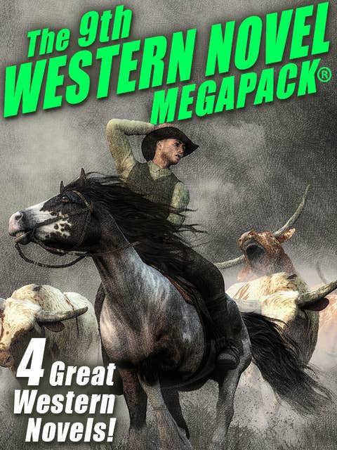 The 9th Western Novel MEGAPACK®: 4 Complete Novels