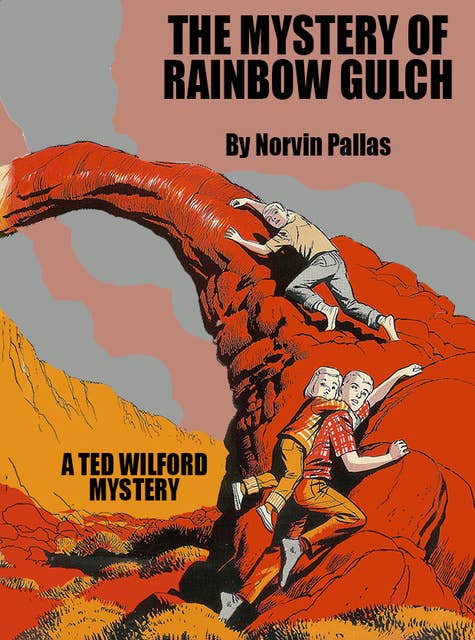 The Mystery of Rainbow Gulch (Ted Wilford 12)