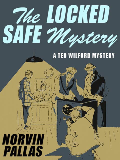 The Locked Safe Mystery: Ted Wilford Mysteries #2