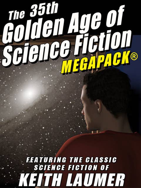 The 35th Golden Age of Science Fiction Megapack: Keith Laumer
