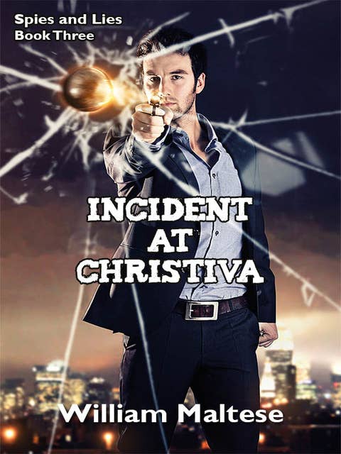 Incident at Christiva: Spies & Lies (Book Three)
