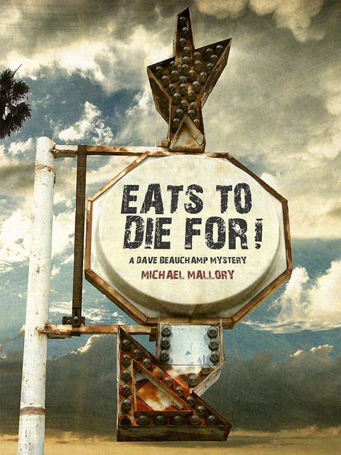 Eats to Die For!: A Dave Beauchamp Mystery