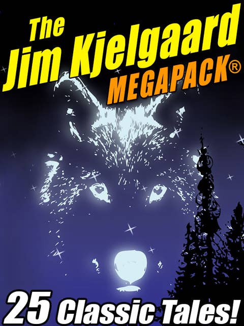 The Jim Kjelgaard MEGAPACK®: 25 Classic Tales