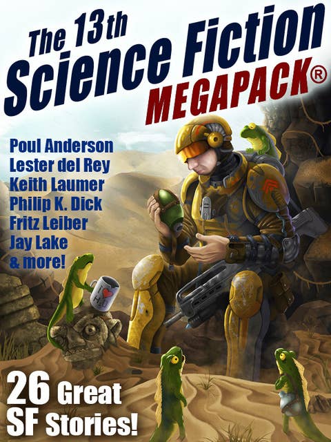 The 13th Science Fiction Megapack: 26 Great SF Stories!