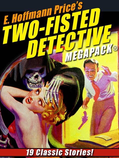 E. Hoffmann Price’s Two-Fisted Detectives MEGAPACK®: 19 Classic Stories