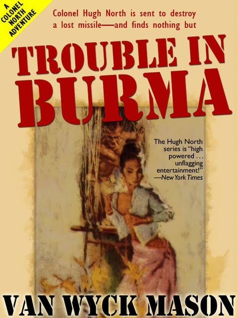 Trouble in Burma: Hugh North #22