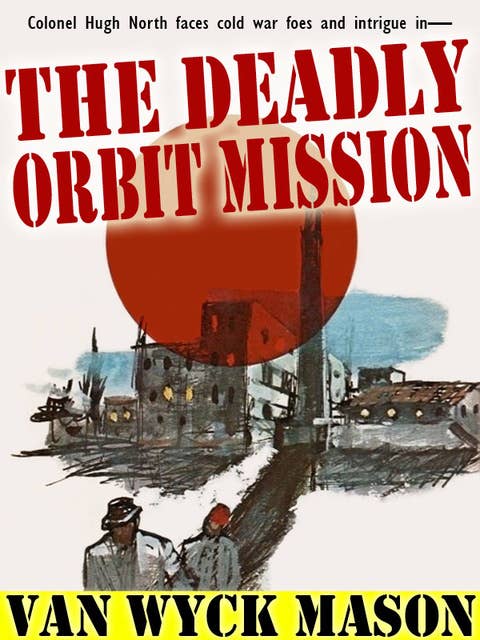 The Deadly Orbit Mission: Hugh North #25