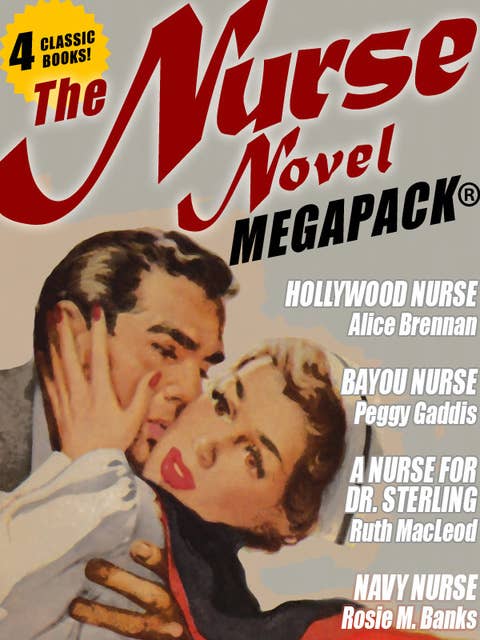 The Nurse Novel MEGAPACK®: 4 Classic Novels!