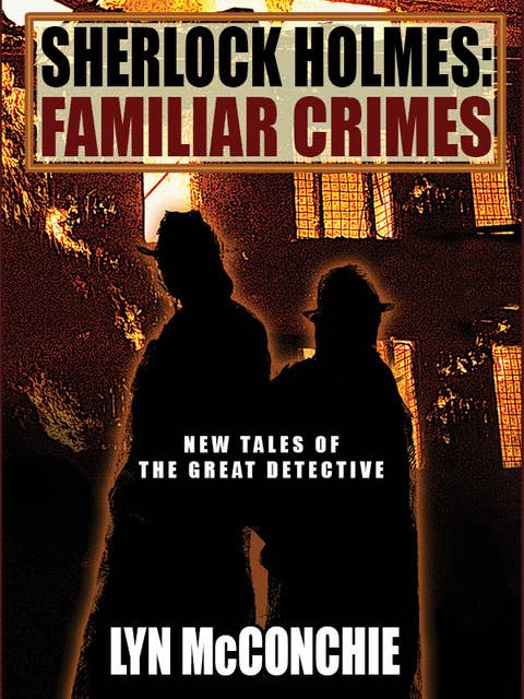 Sherlock Holmes: Familiar Crimes: New Tales of the Great Detective