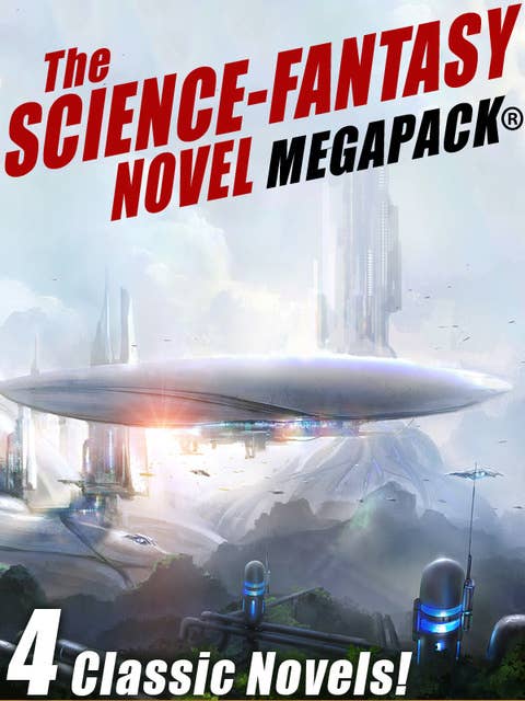 The Science-Fantasy MEGAPACK®: 4 Classic Novels