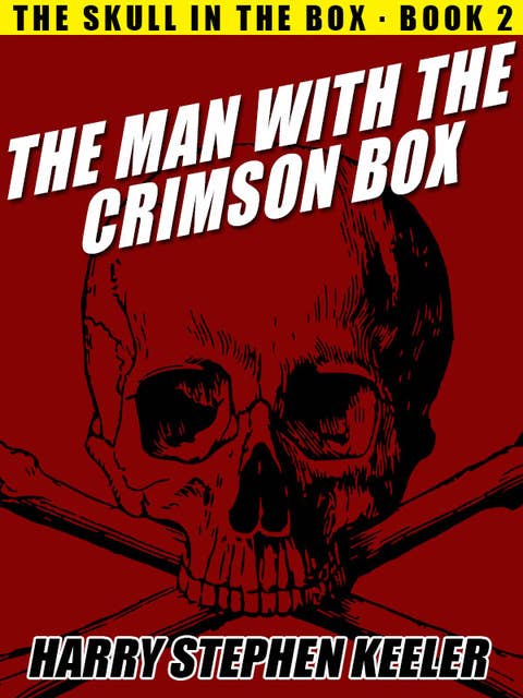 The Man with the Crimson Box: The Skull in the Box, Book 2