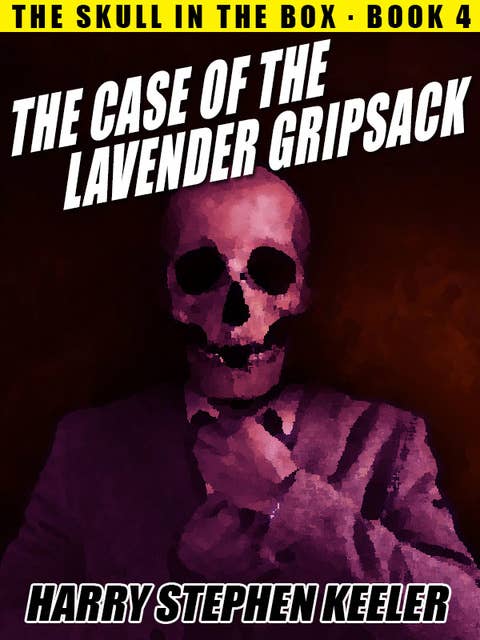 The Case of the Lavender Gripsack: The Skull in the Box, Book 4