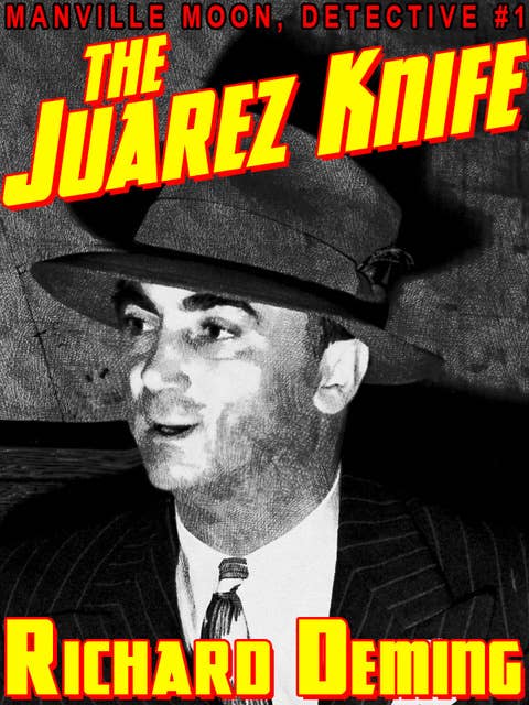 The Juarez Knife: Manville Moon, Detective #1