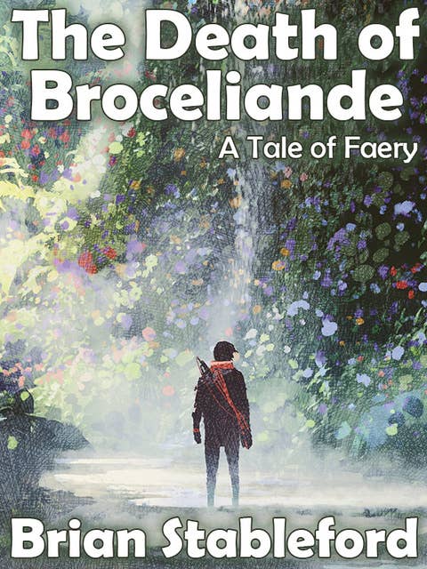The Death of Broceliande: A Tale of Faery