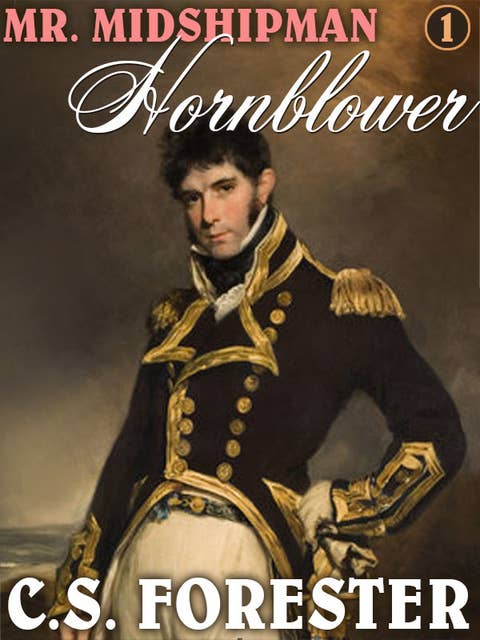 Mr. Midshipman Hornblower: Horatio Hornblower #1