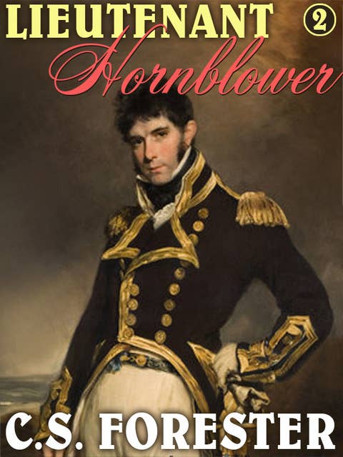 Lieutenant Hornblower: Horatio Hornblower #2