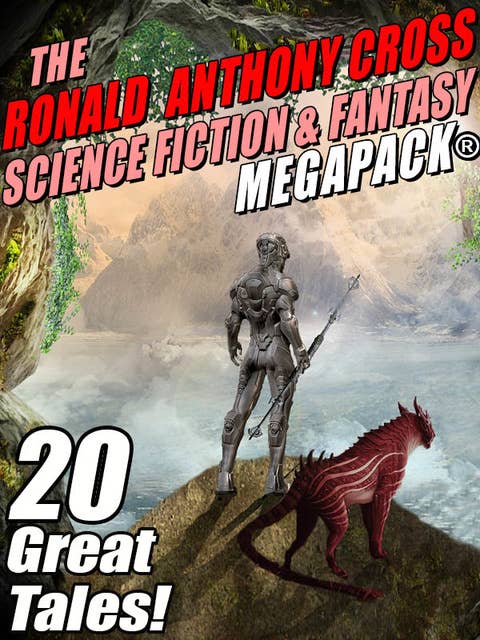 The Ronald Anthony Cross Science Fiction & Fantasy MEGAPACK®: 20 Great Tales