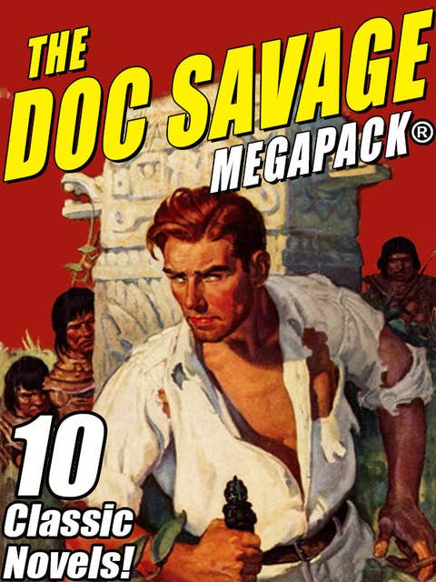 The Doc Savage MEGAPACK®: Ten Classic Novels