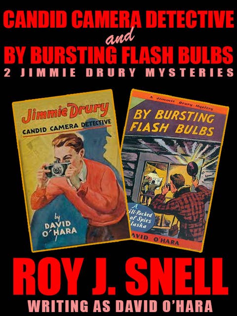 Candid Camera Detective and By Bursting Flash Bulbs: 2 Jimmie Drury Mysteries