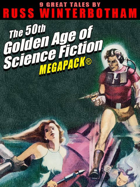 The 50th Golden Age of Science Fiction MEGAPACK®: Russ Winterbotham