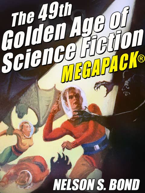 Cover for The 49th Golden Age of Science Fiction MEGAPACK®: Nelson S. Bond