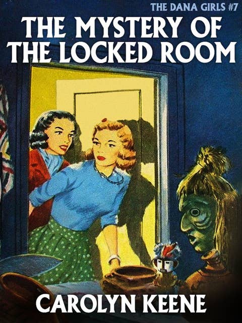 The Mystery of the Locked Room: The Dana Girls #7