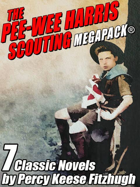 The Pee-wee Harris Scouting MEGAPACK®: 7 Classic Novels