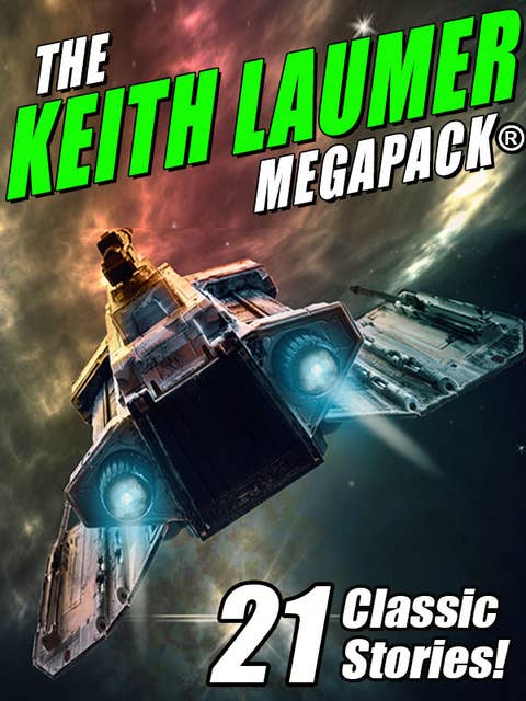 The Keith Laumer MEGAPACK®: 21 Classic Stories